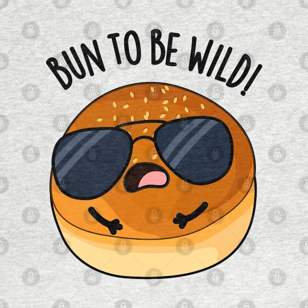 Bun To Be Wild Funny Food Puns by punnybone